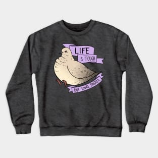 Life is Tough Crewneck Sweatshirt